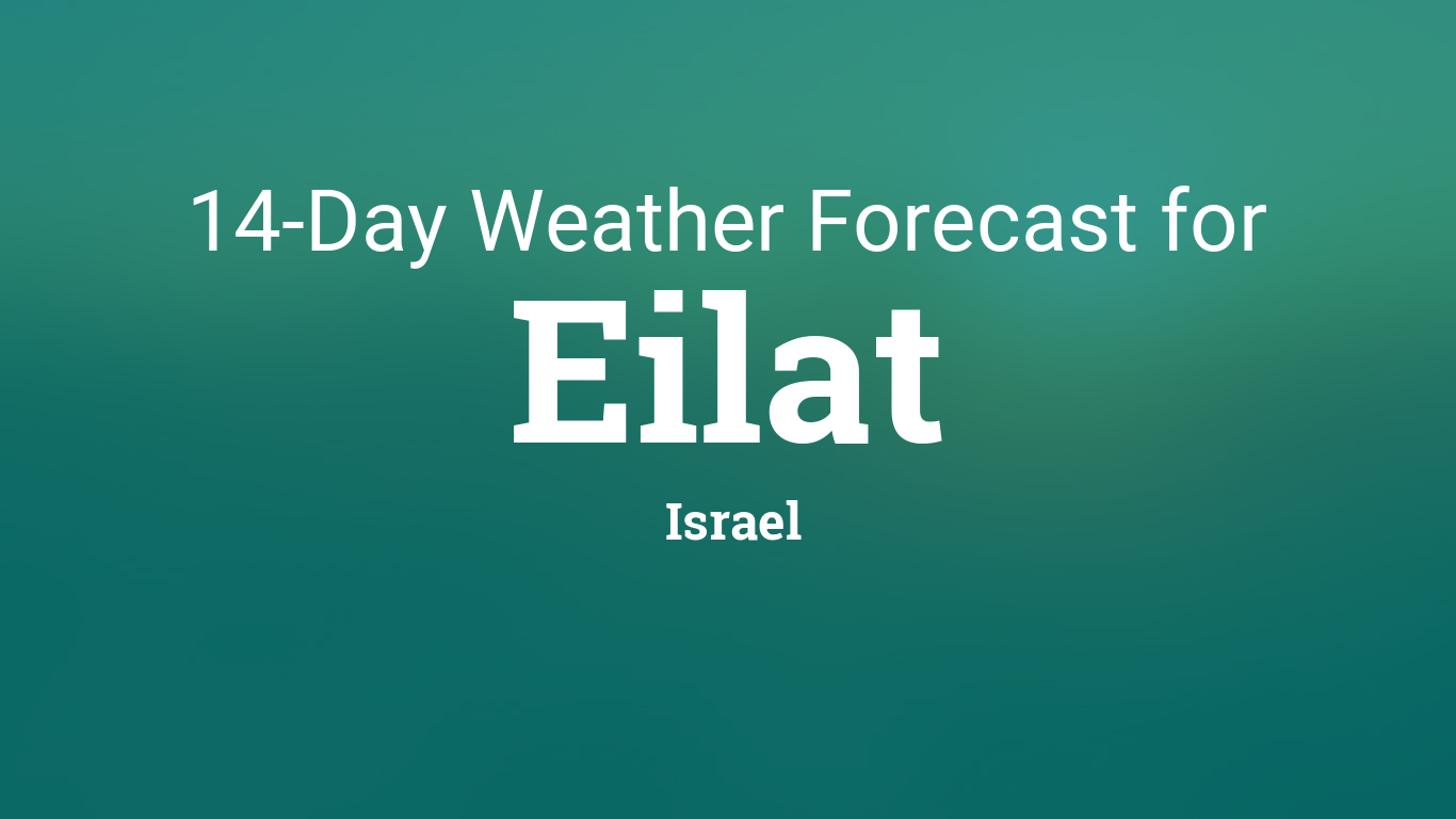 Eilat, Israel 14 day weather forecast